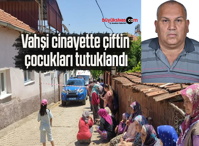 Vahşi cinayette çiftin çocukları tutuklandı