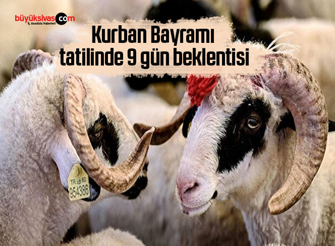 Kurban Bayramı tatilinde 9 gün beklentisi