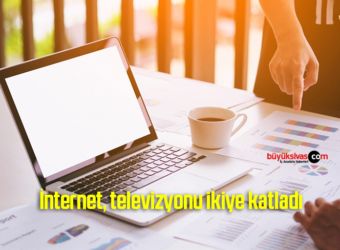 İnternet, televizyonu ikiye katladı