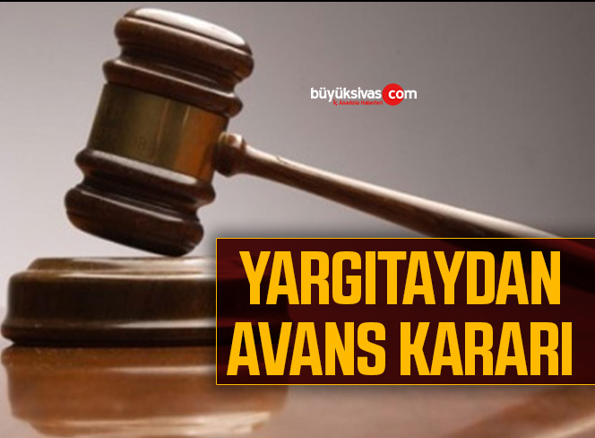 Yargıtay’dan avans kararı