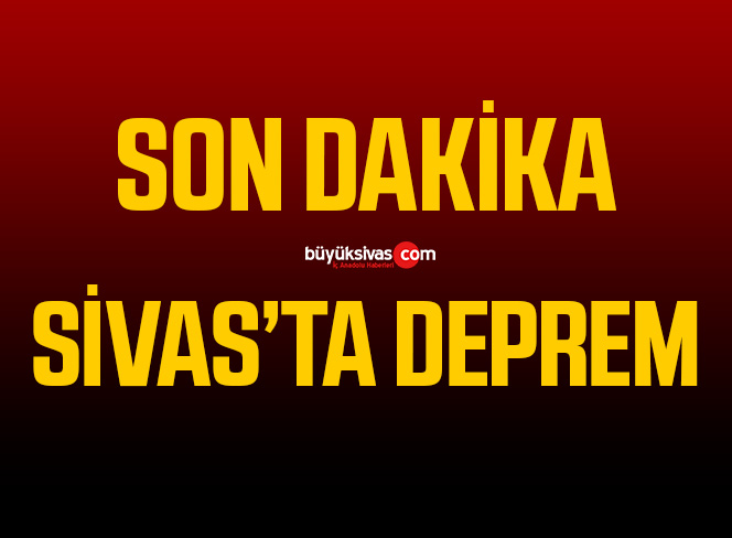 Sivas’ta deprem