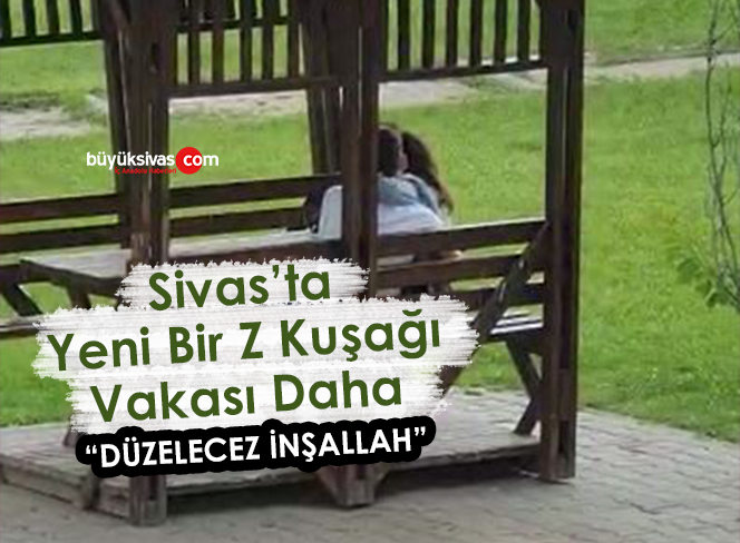 Sivas’ta yeni bir Z KUŞAĞI vakası daha… Anne babalar dikkat…