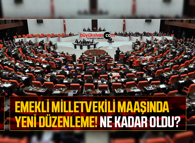 Emekli milletvekili maaşında yeni düzenleme! Ne kadar oldu?