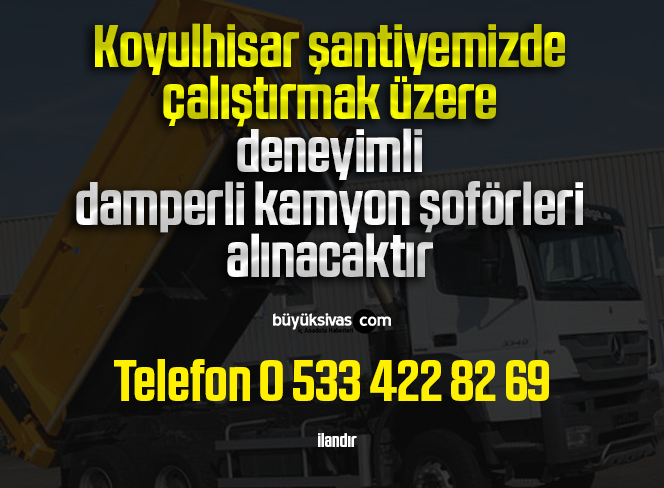 Sivas’ta deneyimli damperli kamyon şoförleri alınacaktır