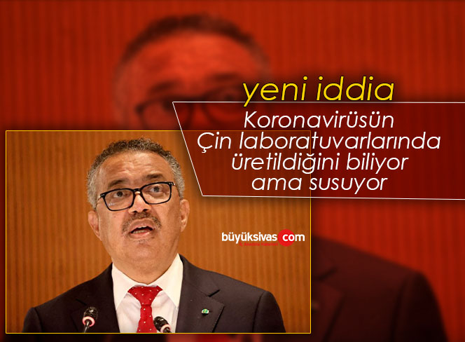 DSÖ Koronavirüsün Çin’deki laboratuvardan sızdığını biliyor iddiası