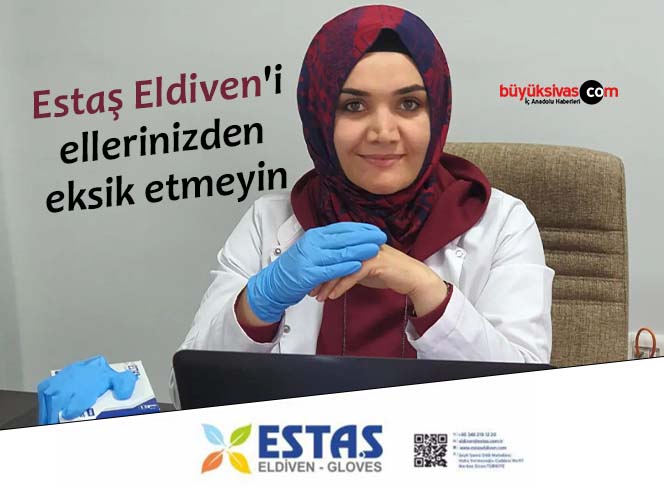 ESTAŞ’ın işyeri hekimi Dr. Kadriye Kayabaşı “Estaş Eldiven’i ellerinizden eksik etmeyin”