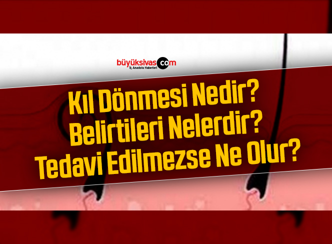 Kıl Dönmesi Nedir? Belirtileri Nelerdir? Tedavi Edilmezse Ne Olur?