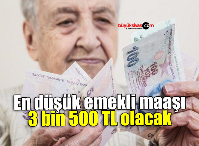 Son Dakika: En düşük emekli maaşı 3 bin 500 TL olacak