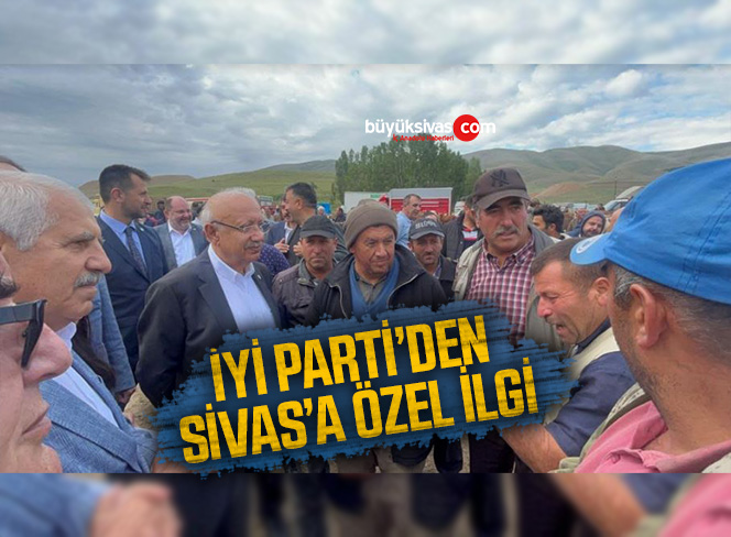 İYİ Parti’den Sivas’a Özel İlgi