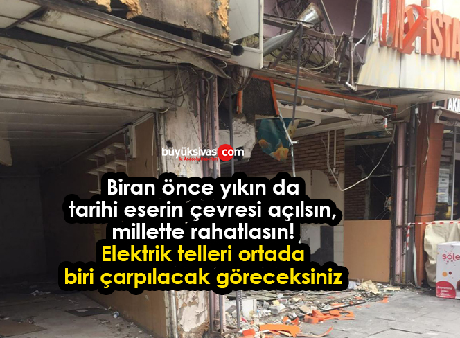 Yıkın da tarihi eserin çevresi açılsın, millette rahatlasın! Teller ortada