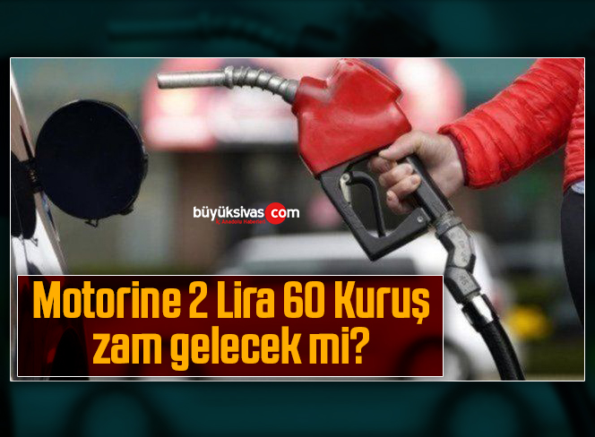 Motorine 2 Lira 60 Kuruş zam gelecek mi?