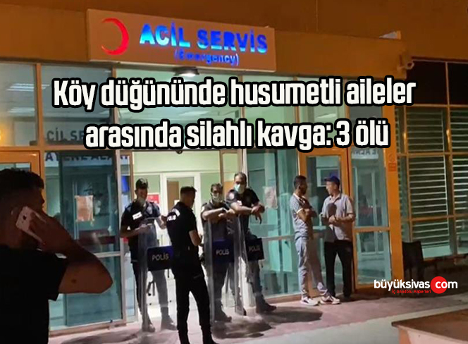 Köy düğününde husumetli aileler arasında silahlı kavga: 3 ölü