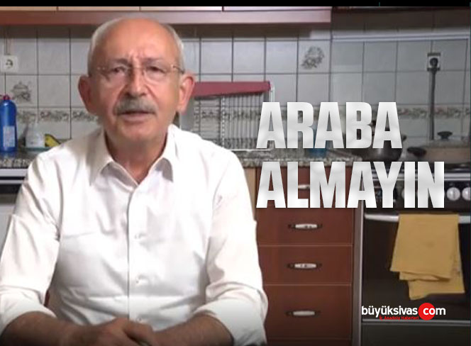 Kılıçdaroğlu’ndan ÖTV çıkışı: ‘araba almayın’