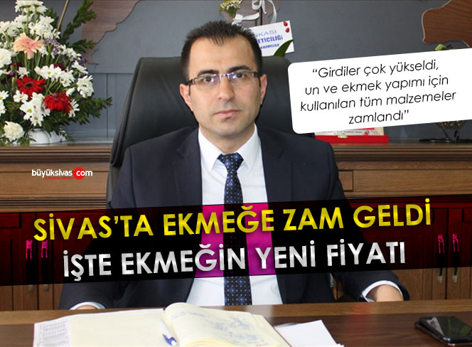 Sivas’ta ekmeğe 75 kuruş zam daha geldi! İşte yeni fiyat