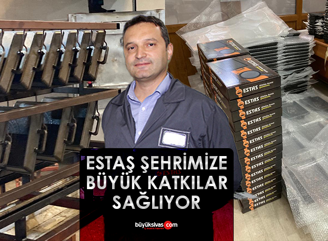 ESTAŞ Sivas’a büyük katkılar sağlamaya devam ediyor