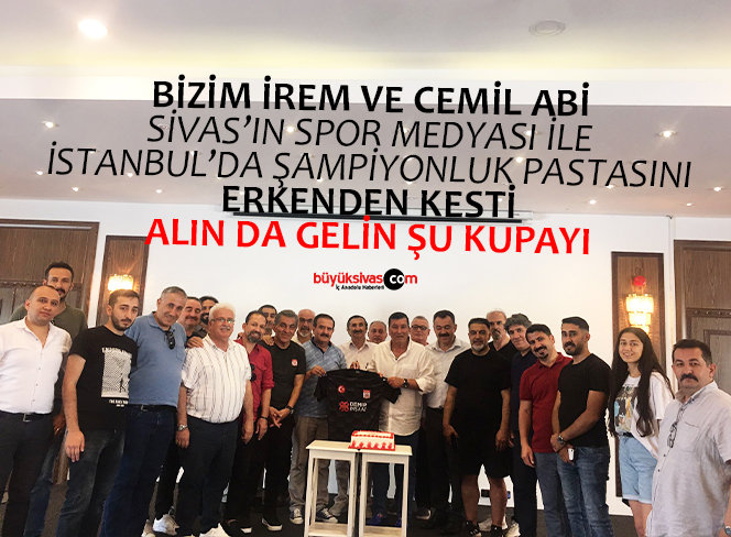 Sivas’ın Spor Medyası Kutlamalara Erken Başladı
