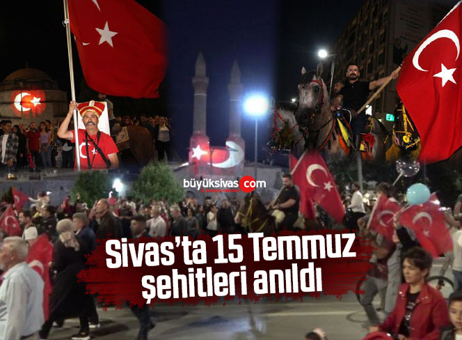 Sivas’ta 15 Temmuz şehitleri anıldı