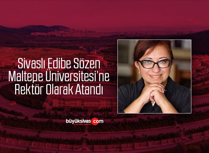 Sivaslı Edibe Sözen Maltepe Üniversitesi’ne Rektör Olarak Atandı