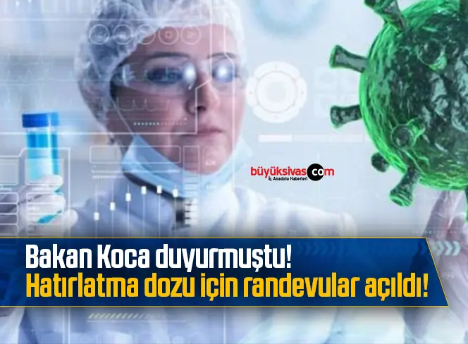Bakan Koca duyurmuştu! Hatırlatma dozu için randevular açıldı!