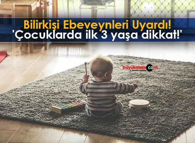 ilk 3 yaşa dikkat