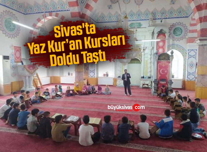 Sivas’ta Yaz Kur’an Kursları Doldu Taştı