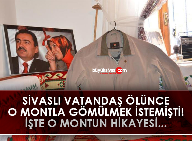 Sivaslı vatandaş ölünce o montla gömülmek istemişti, o montun hikayesi herkesi ısıttı