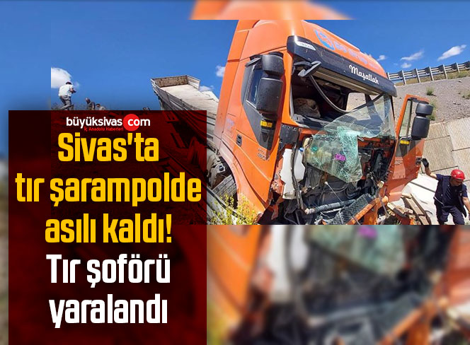 Sivas’ta tır şarampolde asılı kaldı! Tır şoförü yaralandı