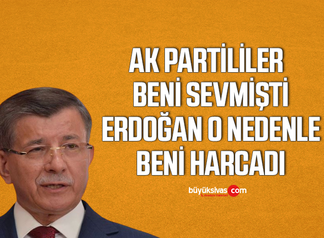 Ahmet Davutoğlu: AK Parti’deki popülaritemle birilerinin önünü tıkadım
