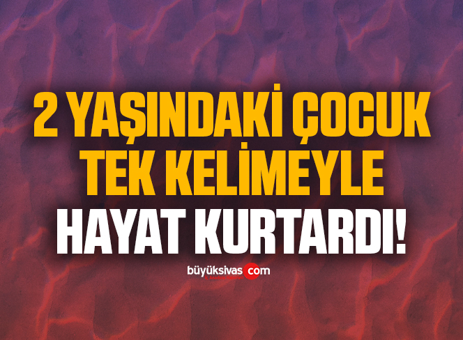HAYAT KURTARDI