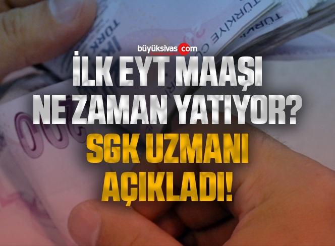 İlk EYT Maaşı Ne Zaman Yatacak? SGK Uzmanı Açıkladı!