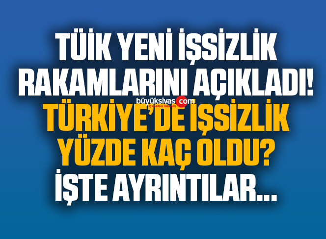 TÜİK 2’nci Çeyrekteki İşsizlik Rakamlarını Açıkladı! İşte İşsizlik Rakamları!
