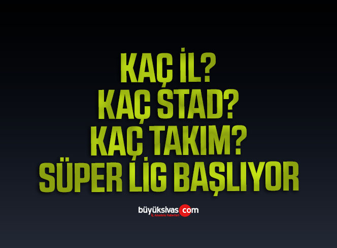 Spor Toto Süper Lig’de 11 ilden 19 takım, 19 statta mücadele edecek