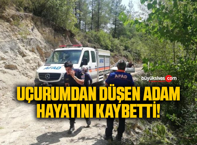 Uçurumdan düşen adam hayatını kaybetti