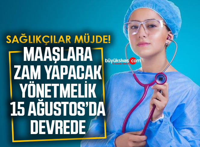 Sağlıkçıların özlük haklarına ilişkin yönetmelik 15 Ağustos’ta devreye giriyor
