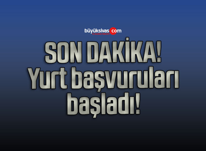Yurt başvuruları başladı!