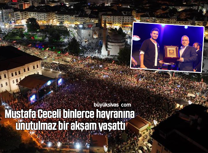 Mustafa Ceceli binlerce hayranına unutulmaz bir akşam yaşattı