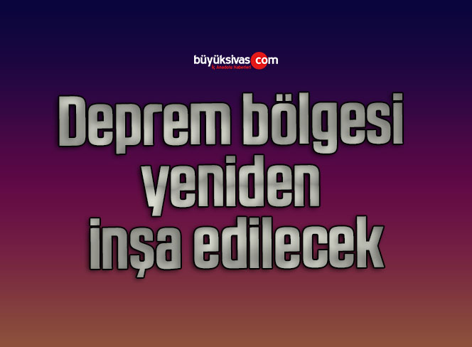 İktidara geldiğimizde göreceksiniz, deprem bölgesi yeniden inşa edilecek