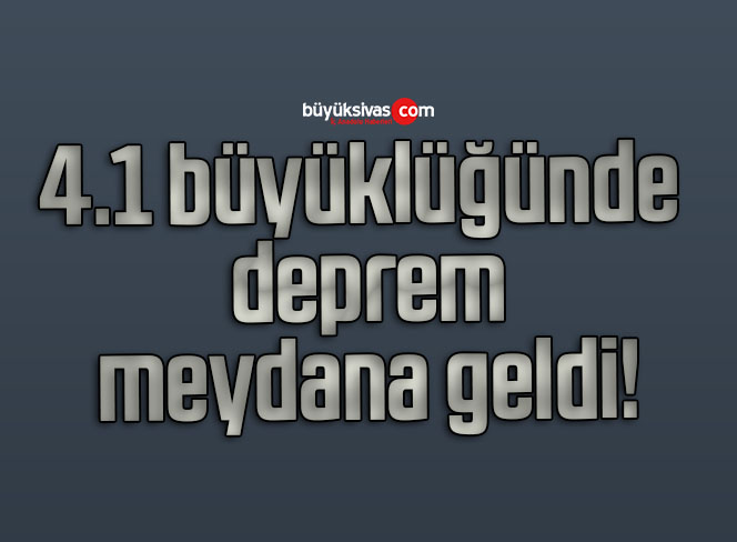 4.1 büyüklüğünde deprem meydana geldi!