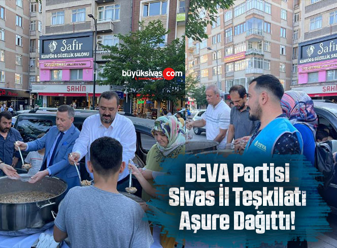 DEVA Partisi Sivas İl Teşkilatı Aşure Dağıttı!