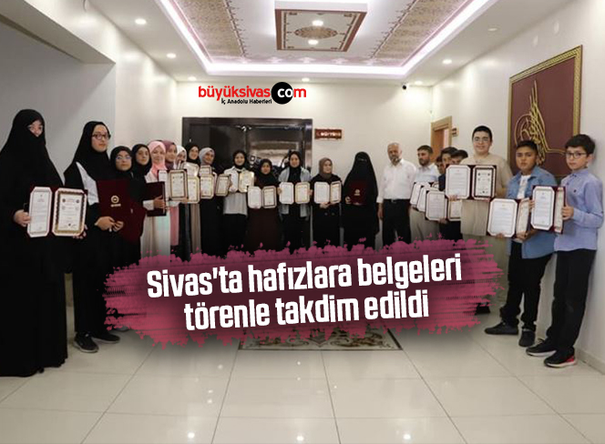 Sivas’ta hafızlara belgeleri törenle takdim edildi