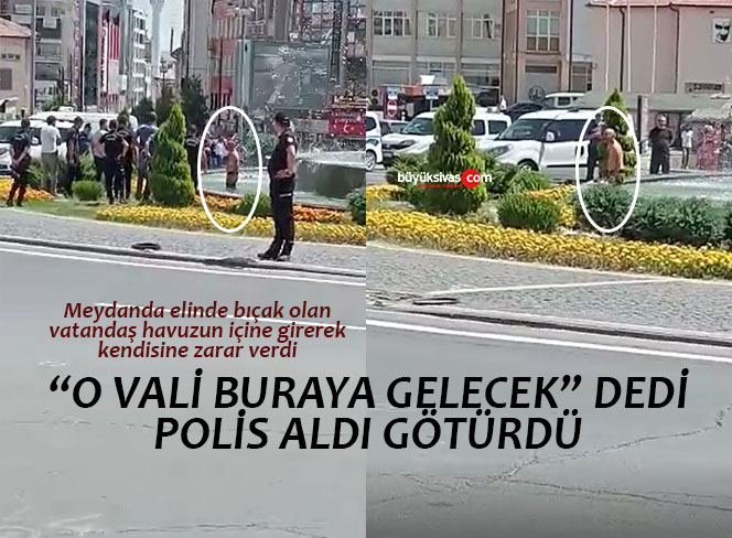 Sivas Meydanda Kendini Kesen Vatandaş “O Vali Buraya Gelecek”