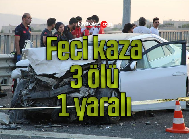 Feci kaza: 3 ölü, 1 yaralı