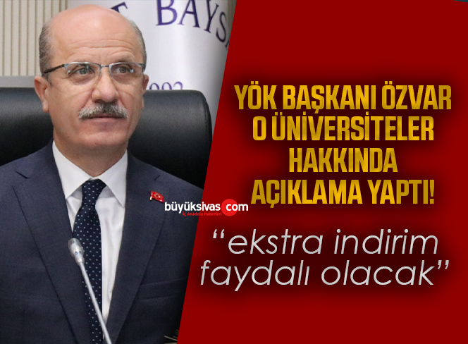YÖK Başkanı Özvar O Üniversiteler Hakkında Açıklama Yaptı!