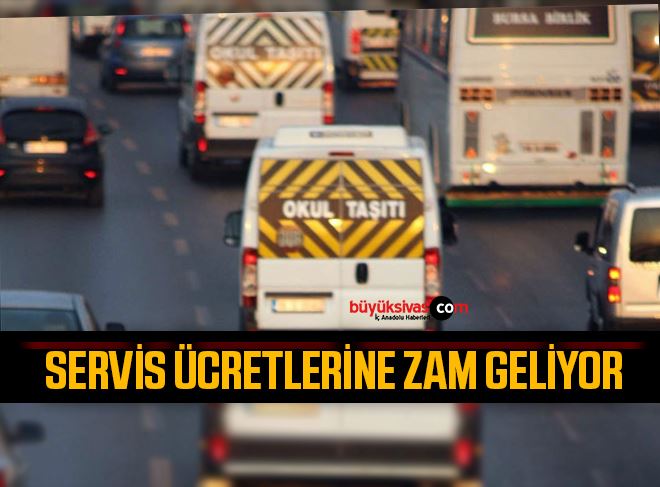 Servis ücretlerine zam geliyor