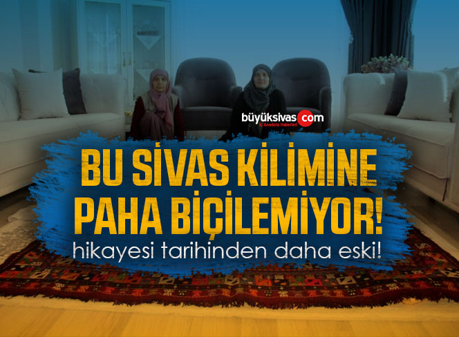 Bu Sivas Kilimine Paha Biçilemiyor