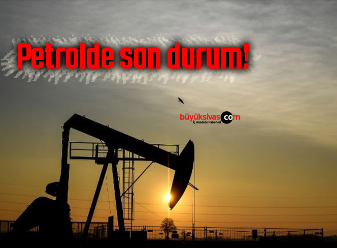 Petrolde son durum!