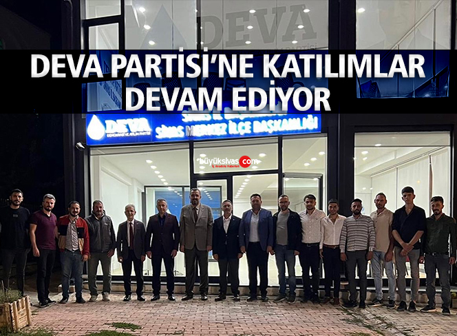 Deva Partisi’ne Sivas’ta katılımlar sürüyor! Üye kayıt töreni yapıldı