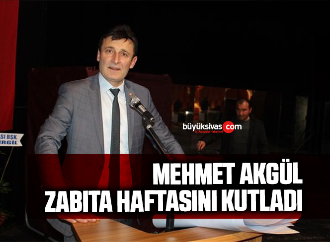 Mehmet Akgül: “Zabıta Teşkilatımız vatandaşımızın sağlıklı, huzur ve güven ortamında yaşamasının güvencesidir