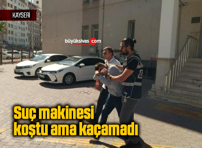 Suç makinesi koştu ama kaçamadı