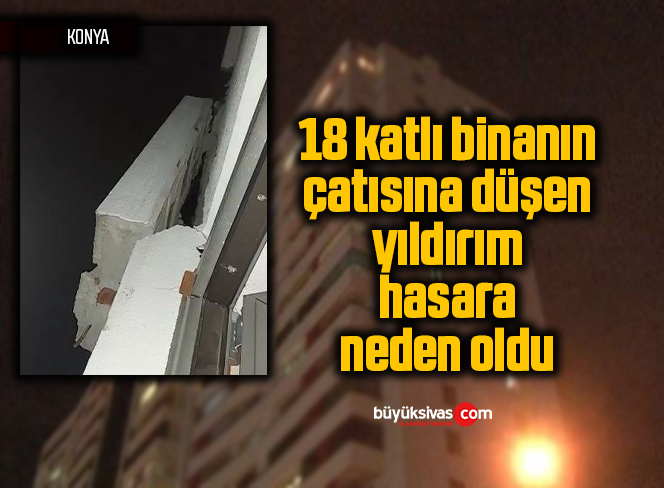 18 katlı binanın çatısına düşen yıldırım hasara neden oldu